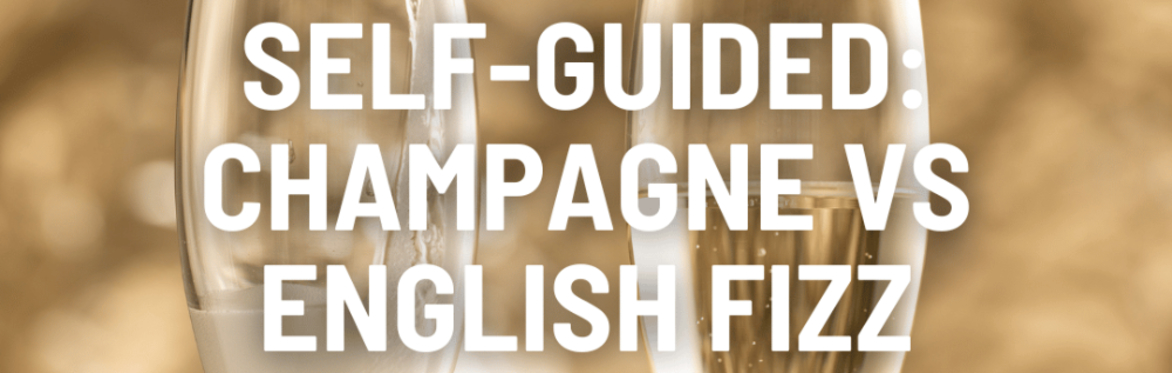 Self-Guided: Champagne vs English Fizz