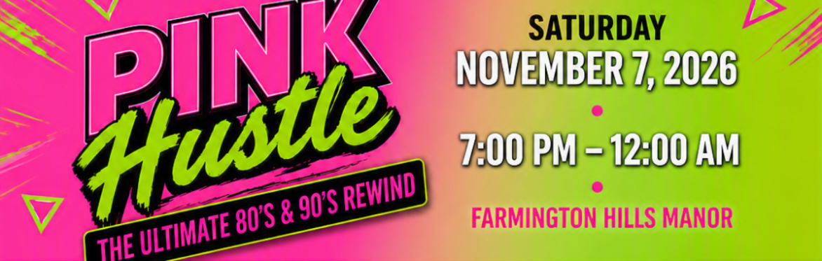 PINK HUSTLE Fundraiser:  The Ultimate 80s & 90s Rewind