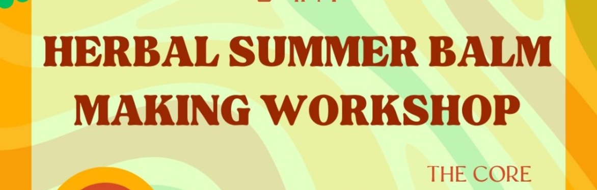 Herbal Summer Balm Making Workshop