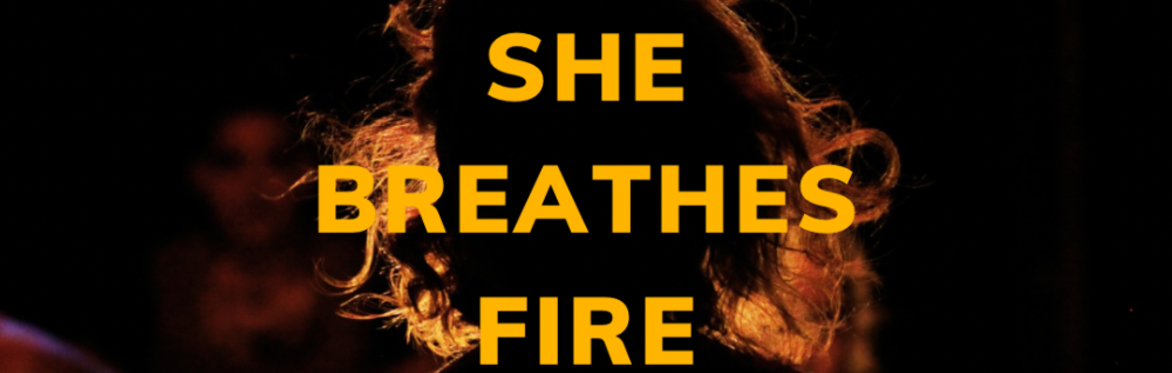 She Breathes Fire Workshop Presentation
