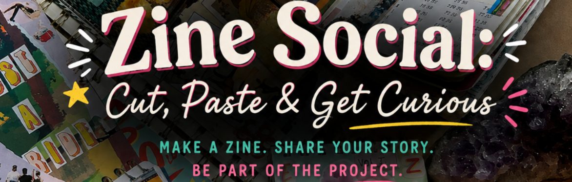 Zine Social: Cut, Paste & Get Curious - Partnership with Pittsburgh’s Public Source