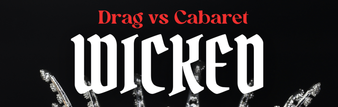 Drag vs. Cabaret: Wicked