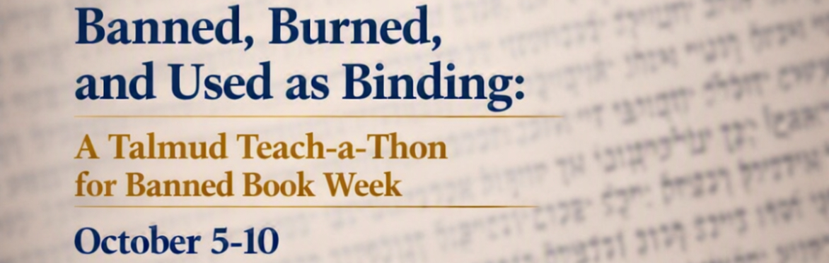 Banned, Burned, and Used as Binding:  a Talmud Teach-a-Thon for Banned Book Week
