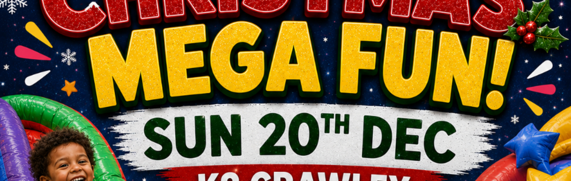 🎄Crawley Christmas Mega Fun Day - Sun 20th Dec🎄