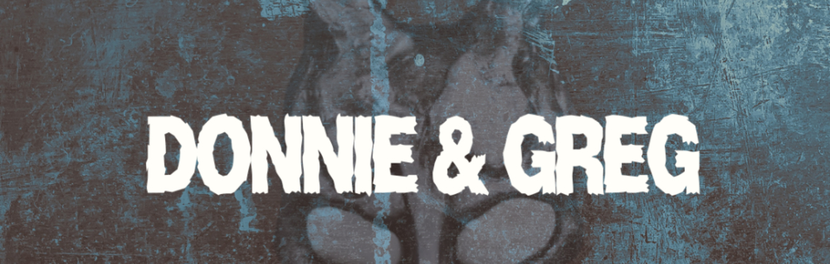 Donnie & Greg: An Unauthorized Transformative Work