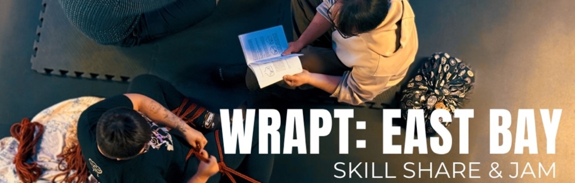 Wrapt: East Bay Skill Share & Jam