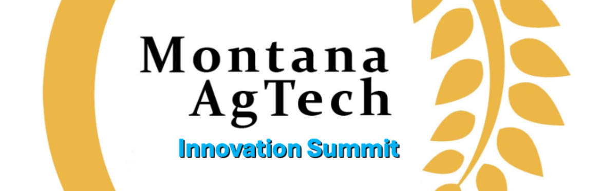 Fourth Annual Montana Ag Technology Innovation Summit
