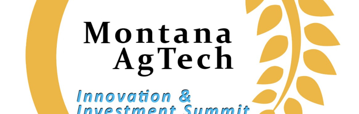 Third Annual Montana Ag Technology Innovation and Investment Summit