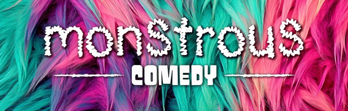 Monstrous Comedy (19 June)