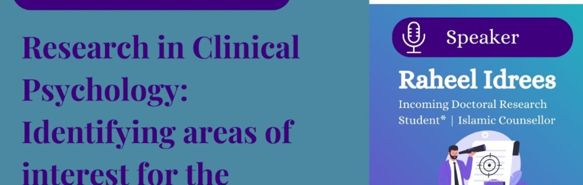 Webinar for Identifying areas of Research interest in the Muslim Community to help a Clinical Psychology student in selecting a study topic