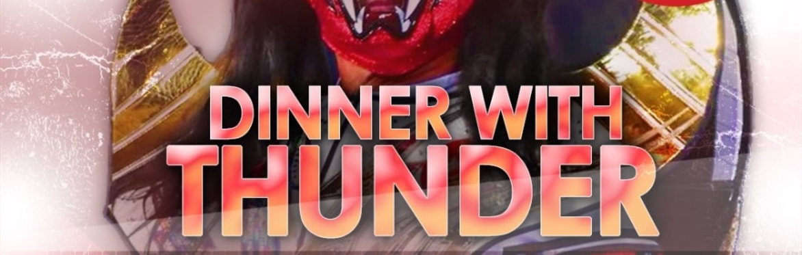 Dinner with Thunder