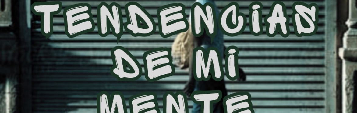Las Tendencias de Mi Mente