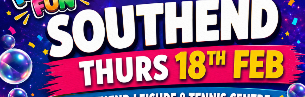 Southend Mega Fun Day - Thurs 18th Feb