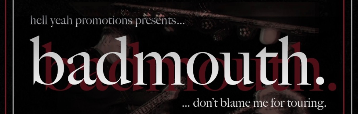badmouth. + special guests (…don’t blame me for touring)
