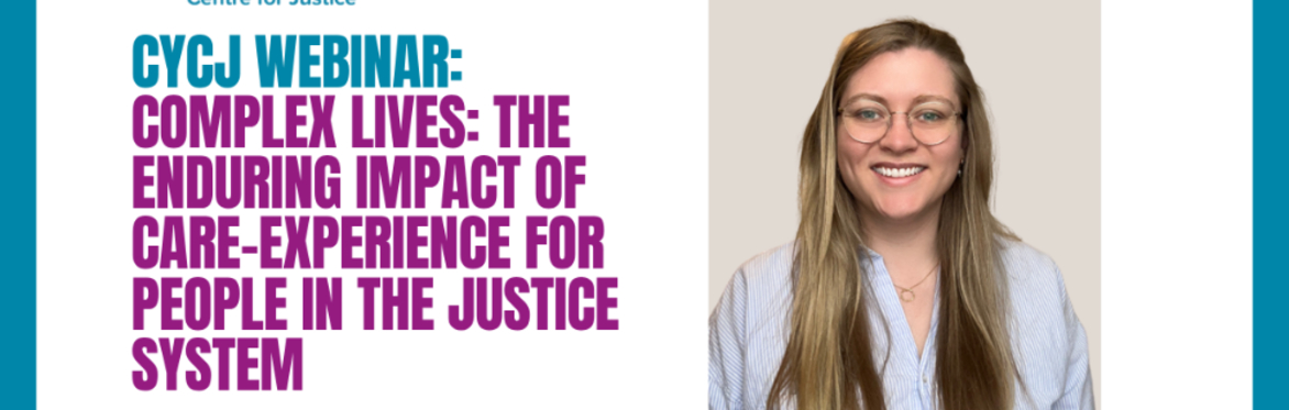 Complex Lives: The enduring impact of care-experience for people in the justice system