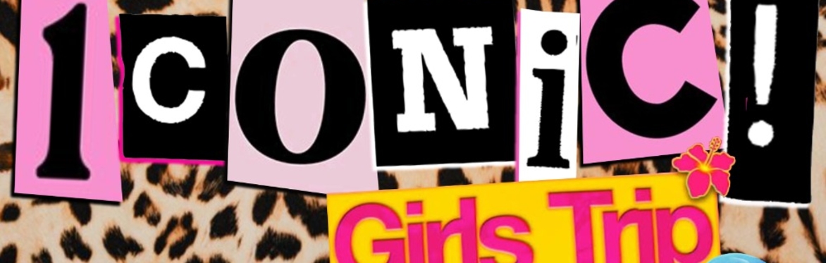 ICONIC: GIRLS TRIP