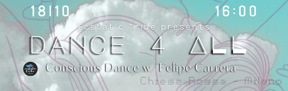 DANCE 4 ALL — Conscious Dance w/ Felipe Carrera