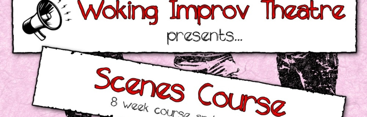 Woking Improv Theatre (WIT) Presents: Scenes (Level #3)