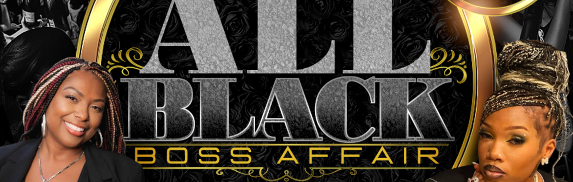 The 6th Annual All Black Boss Affair " Eclipse Experience"