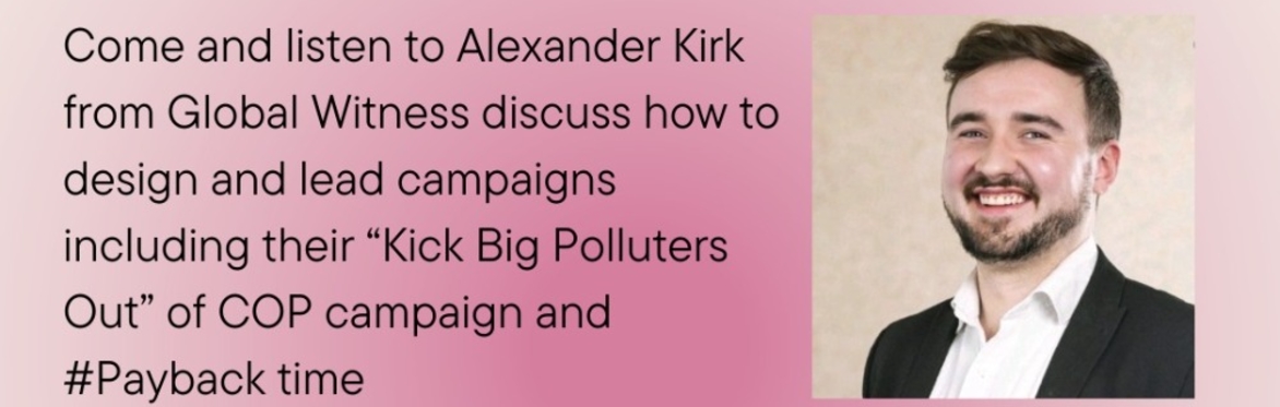 Global Witness: Kick Big Polluter Out of COP & How to Campaign with Alexander Kirk