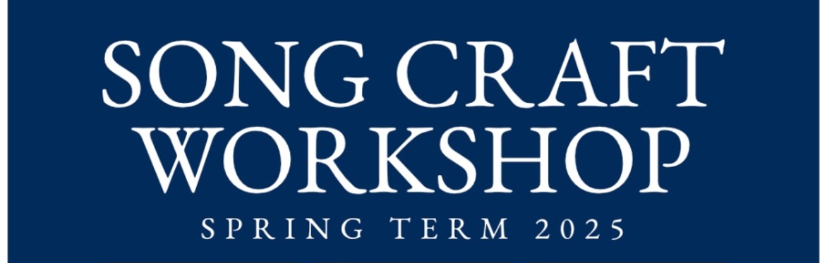 Songcraft Workshop Spring Term 2025