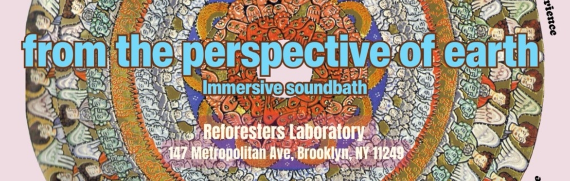 'From the Perspective of Earth' Immersive Sound bath