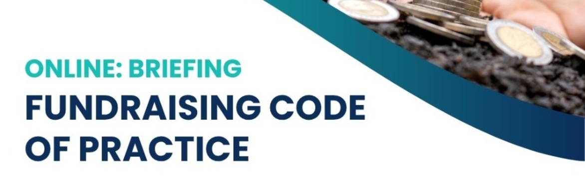 Online Briefing: Fundraising Code of Practice