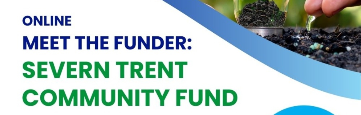 Meet the Funder: Severn Trent Community Fund Online