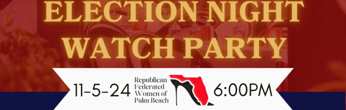 ELECTION NIGHT WATCH PARTY