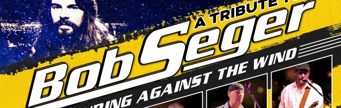 A Tribute to Bob Seger -featuring Against the Wind