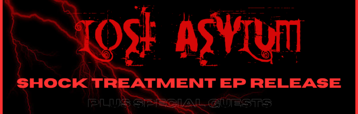 Lost Asylum 'Shock Treatment' EP release show with support from Tempest Saint, Nicotine Wisdom and Gianni Scalera