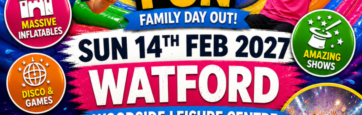 Watford Mega Fun Weekend - Sun 14th Feb