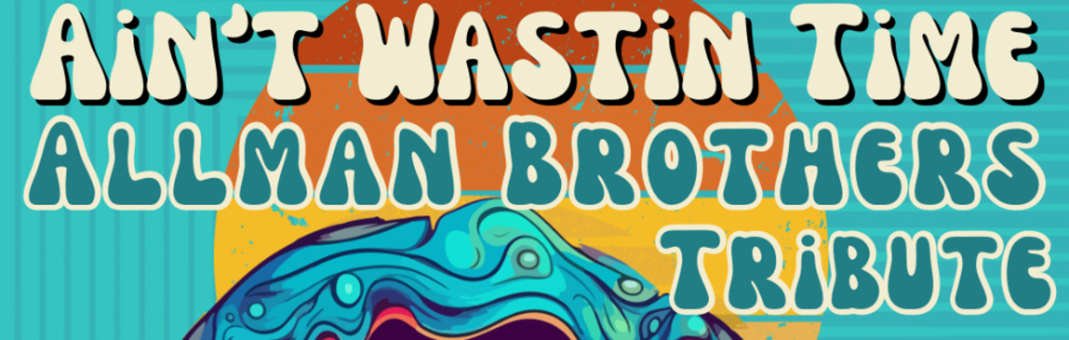 Sunday Brunch w/ Ain't Wastin Time - A Tribute to The Allman Brothers Band