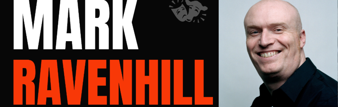 PLAYWRIGHT & DIRECTOR MARK RAVENHILL | FOUR DAY WORKSHOP (HACKNEY)