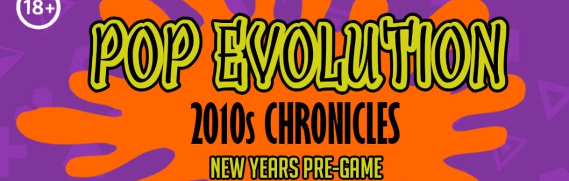 Pop Evolution - 2010s Chronicles (New Years Pregame)