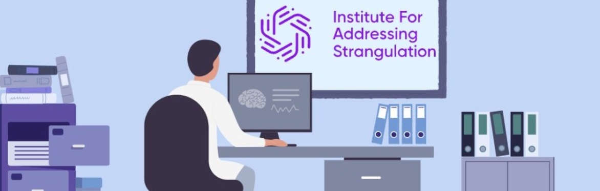 Researching Strangulation with the Institute for Addressing Strangulation