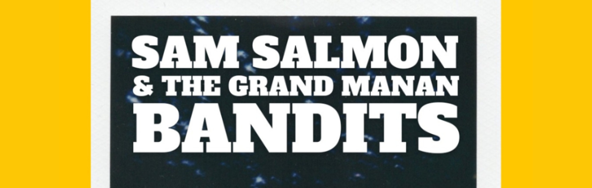 Sam Salmon & the Grand Manan Bandits with Special Guests Jack & The Backburners