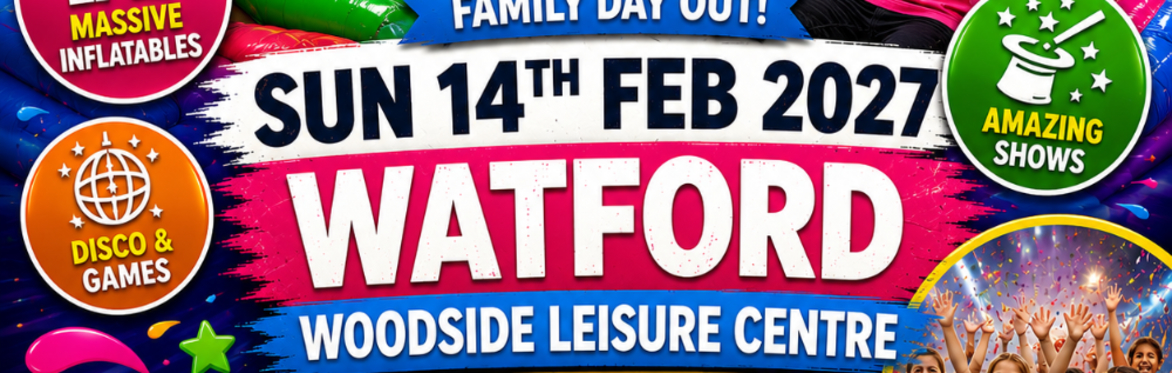 Watford Mega Fun Weekend - Sun 14th Feb