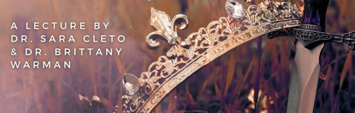 ‘Add a sword’ Feminism & Fairy Tales – A Lecture by Dr. Sara Cleto and Dr. Brittany Warman