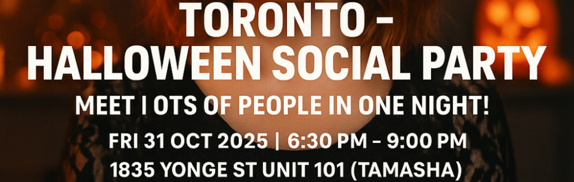 Toronto – Halloween Social Party 👻 Meet Lots of People in One Night!