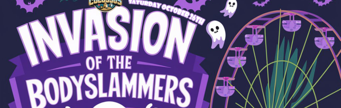 Poster advertising Pro Wrestling Colossus event titled Invasion of The Bodyslammers