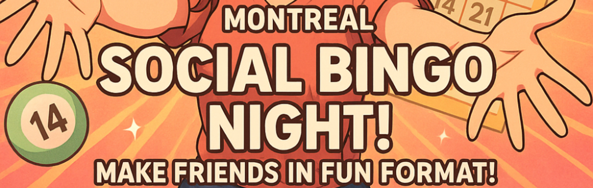 Montreal – Social Bingo Night! Make Friends In Fun Format!