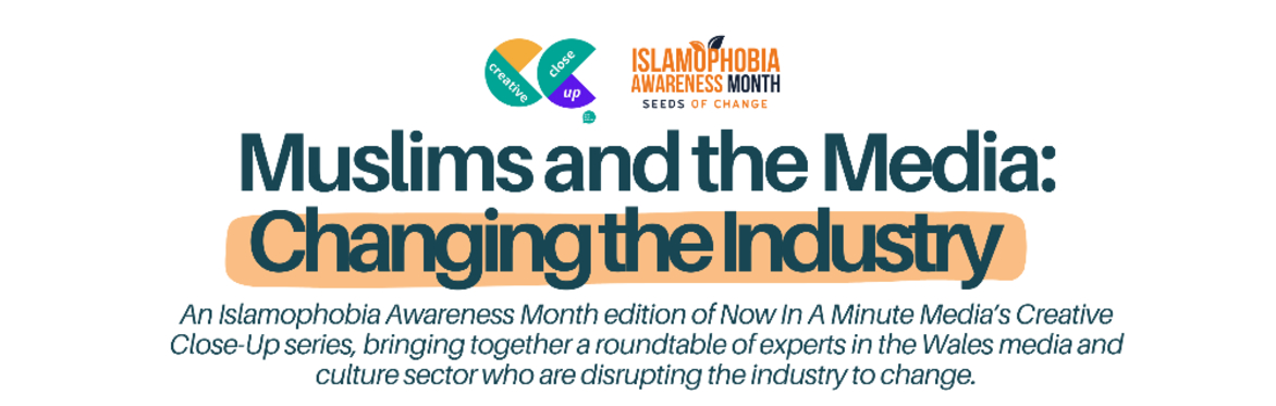 #CreativeCloseUp: Muslims and the Media - Changing the Industry