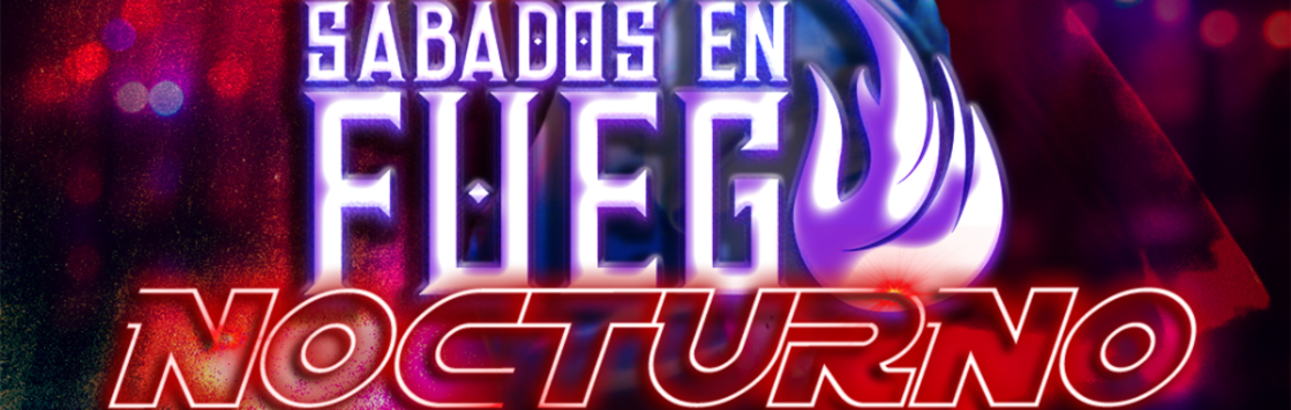 Sabados En Fuego Nocturno
