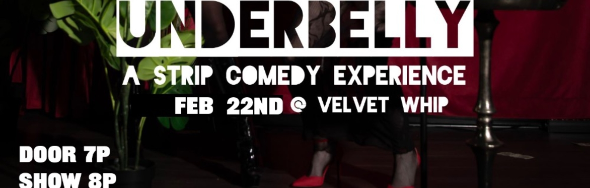 UNDERBELLY PRESENTS: A Str$p Comedy Experience