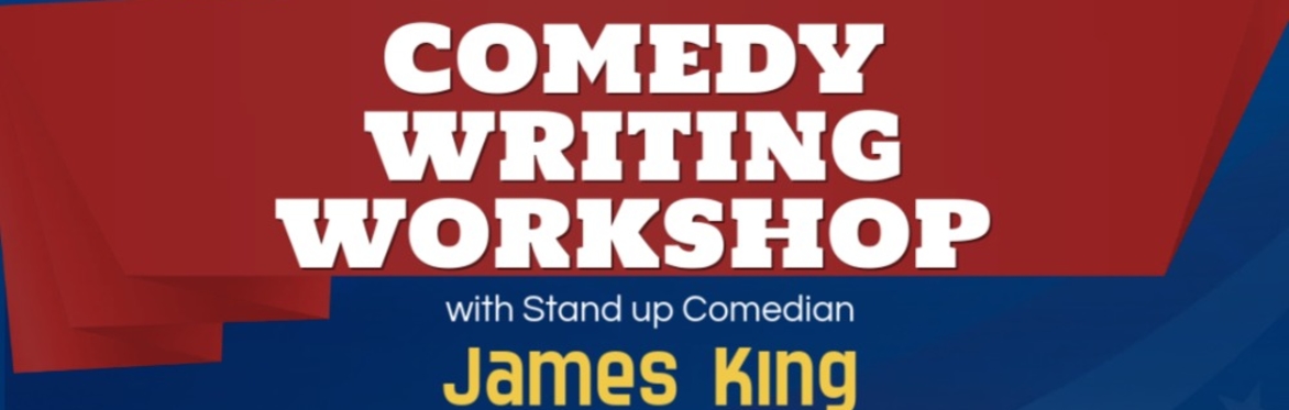 James King Comedy Writing Workshop