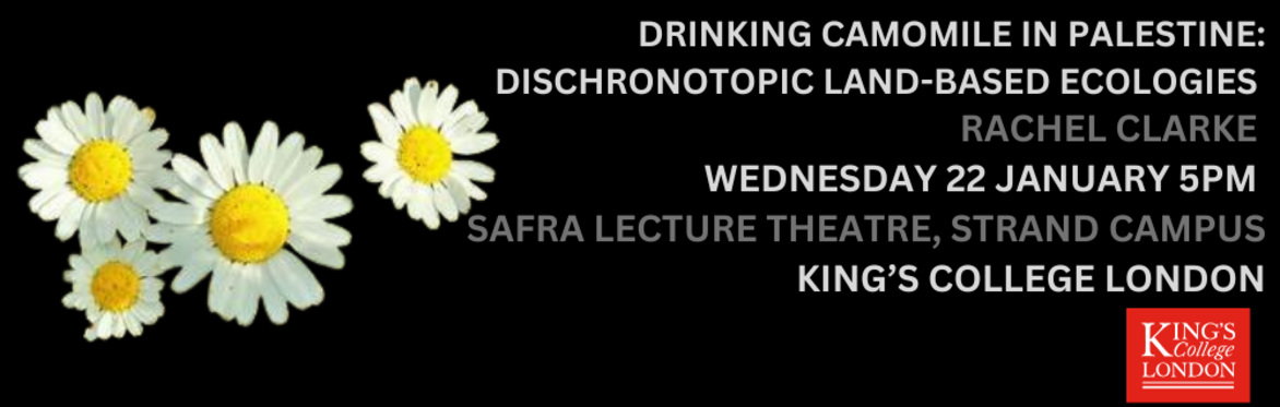 Rachel Clarke - Drinking Camomile in Palestine: Dischronotopic Land-based Ecologies