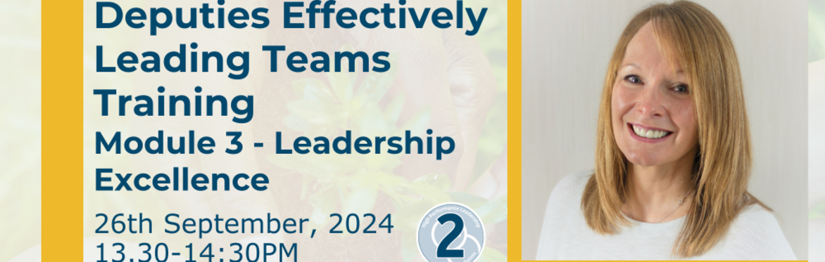 Deputies Effective Leadership Training - Module 3 – Leadership Excellence