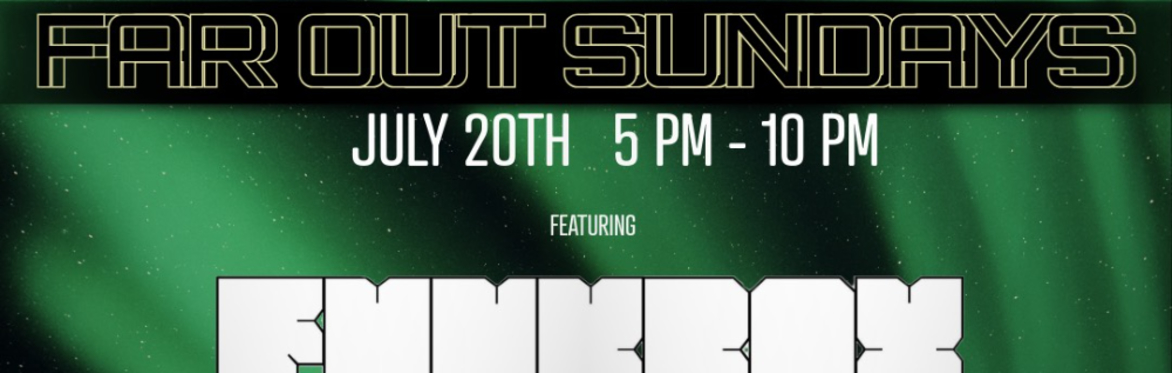 Far Out Sundays ft. FunkBox, Dirty Jackie, Fuller, Day N Knight, HeyLow at The Far Out Lounge