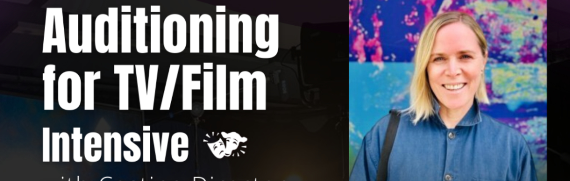CASTING DIRECTOR RAE HENDRIE | 4 WEEK SCREEN-ACTING AUDITION TECHNIQUE COURSE